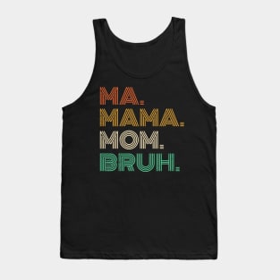 Ma Mama Mom Bruh - Mothers Day 2023 Tank Top